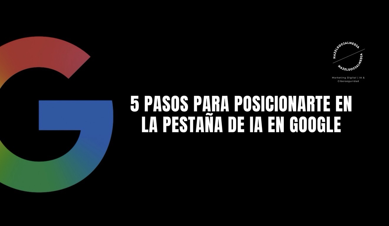 5 pasos para posicionarte en la pestaña de IA en Google